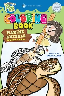 Les aventures de Pili : Livre de coloriage bilingue sur les animaux marins . Livre de coloriage bilingue anglais/espagnol pour les enfants de plus de 2 ans. - The Adventures of Pili: Marine Animals Bilingual Coloring Book . Dual Language English / Spanish for Kids Ages 2+