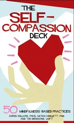 Le jeu de l'autocompassion : 50 pratiques basées sur la pleine conscience - The Self-Compassion Deck: 50 Mindfulness-Based Practices