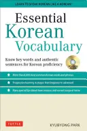 Essential Korean Vocabulary : Apprendre les mots et expressions clés nécessaires pour parler couramment le coréen - Essential Korean Vocabulary: Learn the Key Words and Phrases Needed to Speak Korean Fluently