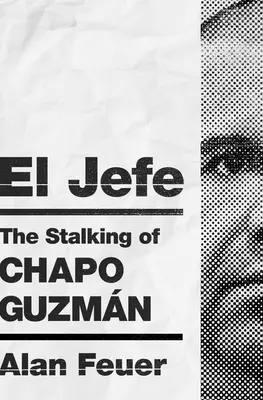 El Jefe : La traque de Chapo Guzmn - El Jefe: The Stalking of Chapo Guzmn