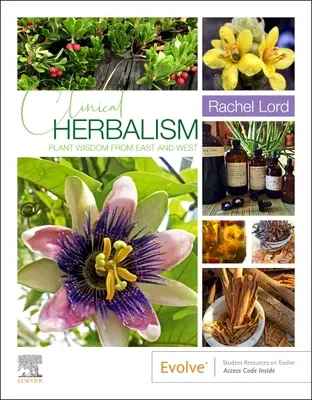 Herboristerie clinique : La sagesse des plantes de l'Orient et de l'Occident - Clinical Herbalism: Plant Wisdom from East and West