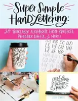 Super Simple Hand Lettering : 20 alphabets traçables, des projets faciles, des feuilles d'entraînement et plus encore ! - Super Simple Hand Lettering: 20 Traceable Alphabets, Easy Projects, Practice Sheets & More!
