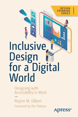 Conception inclusive pour un monde numérique : Concevoir avec l'accessibilité à l'esprit - Inclusive Design for a Digital World: Designing with Accessibility in Mind