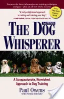 L'homme qui murmure à l'oreille des chiens : Une approche compatissante et non violente du dressage des chiens - The Dog Whisperer: A Compassionate, Nonviolent Approach to Dog Training