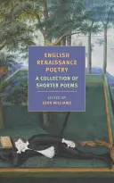 Poésie anglaise de la Renaissance : Une collection de poèmes plus courts de Skelton à Jonson - English Renaissance Poetry: A Collection of Shorter Poems from Skelton to Jonson