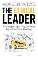 Le leader éthique : Pourquoi faire ce qu'il faut peut être la clé d'un avantage concurrentiel - The Ethical Leader: Why Doing the Right Thing Can Be the Key to Competitive Advantage