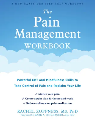 The Pain Management Workbook : Des techniques puissantes de TCC et de pleine conscience pour prendre le contrôle de la douleur et reprendre sa vie en main. - The Pain Management Workbook: Powerful CBT and Mindfulness Skills to Take Control of Pain and Reclaim Your Life