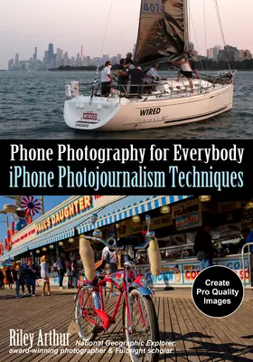 La photographie au téléphone pour tous : Techniques de photojournalisme sur iPhone - Phone Photography for Everybody: iPhone Photojournalism Techniques