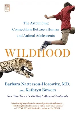 L'âge sauvage : Les liens étonnants entre les adolescents humains et animaux - Wildhood: The Astounding Connections Between Human and Animal Adolescents