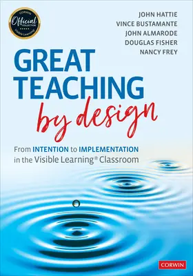 Un enseignement de qualité dès la conception : De l'intention à la mise en œuvre dans la salle de classe à apprentissage visible - Great Teaching by Design: From Intention to Implementation in the Visible Learning Classroom