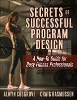 Les secrets d'une conception de programme réussie : Un guide pratique pour les professionnels de la remise en forme débordés - Secrets of Successful Program Design: A How-To Guide for Busy Fitness Professionals