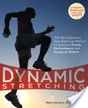 Dynamic Stretching : La nouvelle méthode d'échauffement révolutionnaire pour améliorer la puissance, la performance et l'amplitude des mouvements - Dynamic Stretching: The Revolutionary New Warm-Up Method to Improve Power, Performance and Range of Motion