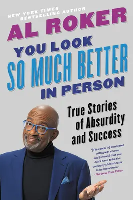 Vous êtes tellement mieux en personne : Histoires vraies d'absurdité et de succès - You Look So Much Better in Person: True Stories of Absurdity and Success