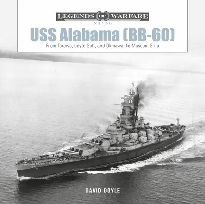 USS Alabama (Bb-60) : De Tarawa, Leyte Gulf et Okinawa au navire musée - USS Alabama (Bb-60): From Tarawa, Leyte Gulf, and Okinawa, to Museum Ship