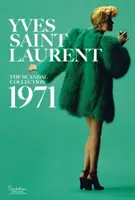 Yves Saint Laurent : La collection Scandal, 1971 - Yves Saint Laurent: The Scandal Collection, 1971