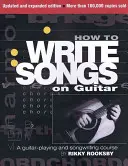 Comment écrire des chansons à la guitare - Un cours de guitare et d'écriture de chansons - How to Write Songs on Guitar - A Guitar-Playing and Songwriting Course