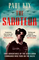 Saboteur - Les vraies aventures du commando de gentlemen qui s'est attaqué aux nazis - Saboteur - True Adventures of the Gentleman Commando Who Took on the Nazis