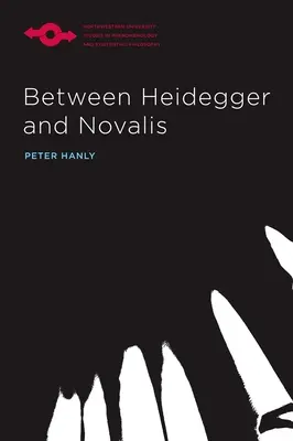 Entre Heidegger et Novalis - Between Heidegger and Novalis