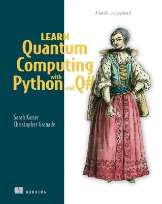 Apprendre l'informatique quantique avec Python et Q# : une approche pratique - Learn Quantum Computing with Python and Q#: A Hands-On Approach