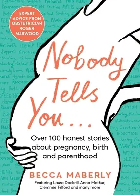 Personne ne vous le dit : Plus de 100 histoires honnêtes sur la grossesse, la naissance et la parentalité - Nobody Tells You: Over 100 Honest Stories about Pregnancy, Birth and Parenthood