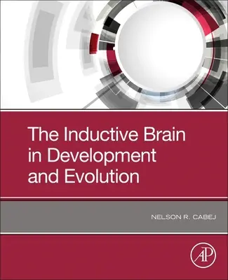 Le cerveau inductif dans le développement et l'évolution (Cabej Nelson R. (Département de biologie Université de Tirana Tirana Albanie)) - Inductive Brain in Development and Evolution (Cabej Nelson R. (Department of Biology University of Tirana Tirana Albania))