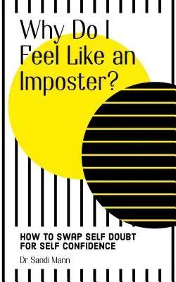 Pourquoi ai-je l'impression d'être un imposteur : Comment comprendre et gérer le syndrome de l'imposteur ? - Why Do I Feel Like an Imposter?: How to Understand and Cope with Imposter Syndrome