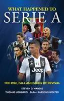 Ce qui est arrivé à la Série A : L'ascension, la chute et les signes du renouveau - What Happened to Serie a: The Rise, Fall and Signs of Revival