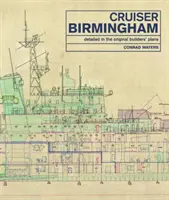 Le croiseur Birmingham : Détaillé dans les plans originaux des constructeurs - Cruiser Birmingham: Detailed in the Original Builders' Plans