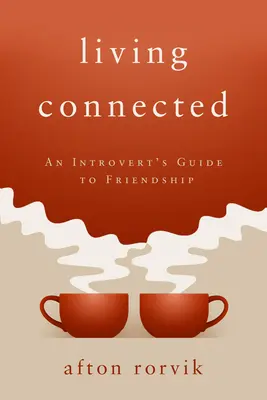 Vivre connecté : Le guide de l'amitié pour les introvertis - Living Connected: An Introvert's Guide to Friendship