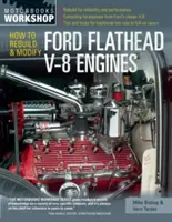 Comment reconstruire et modifier les moteurs Ford Flathead V-8 - How to Rebuild and Modify Ford Flathead V-8 Engines