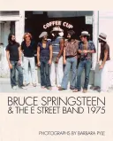 Bruce Springsteen et le E Street Band 1975 : Photographies de Barbara Pyle - Bruce Springsteen & the E Street Band 1975: Photographs by Barbara Pyle