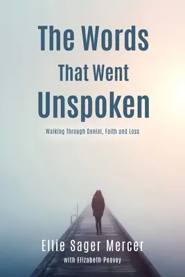 Les mots qui n'ont pas été prononcés : La marche à travers le déni, la foi et la perte - The Words That Went Unspoken: Walking Through Denial, Faith and Loss