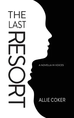 Le dernier recours : Une nouvelle en voix - The Last Resort: A Novella in Voices