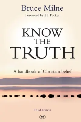 Connaître la vérité - Un manuel de croyance chrétienne (Milne Bruce (Auteur)) - Know the Truth - A Handbook Of Christian Belief (Milne Bruce (Author))