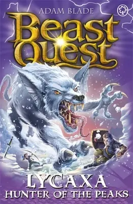 Beast Quest : Lycaxa, le chasseur des cimes : Série 25 Livre 2 - Beast Quest: Lycaxa, Hunter of the Peaks: Series 25 Book 2
