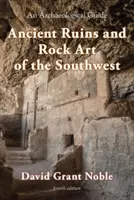 Ruines anciennes et art rupestre du Sud-Ouest - Guide archéologique - Ancient Ruins and Rock Art of the Southwest - An Archaeological Guide