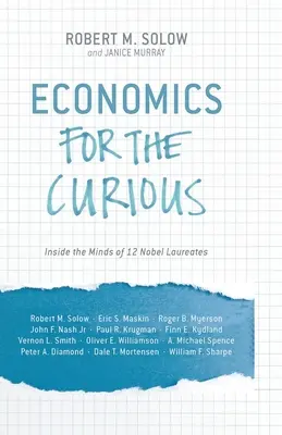 L'économie pour les curieux : dans la tête de 12 lauréats du prix Nobel - Economics for the Curious: Inside the Minds of 12 Nobel Laureates