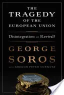 La tragédie de l'Union européenne : Désintégration ou renaissance ? - The Tragedy of the European Union: Disintegration or Revival?