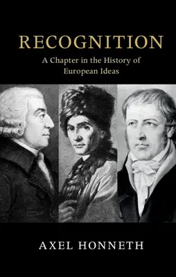 La reconnaissance : Un chapitre de l'histoire des idées européennes - Recognition: A Chapter in the History of European Ideas