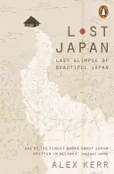 Le Japon perdu : Dernier regard sur le beau Japon - Lost Japan: Last Glimpse of Beautiful Japan