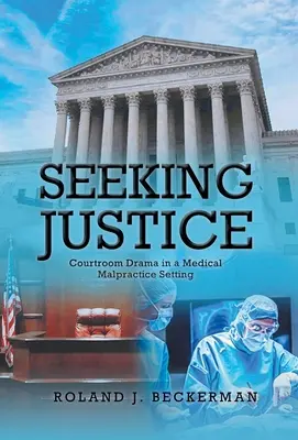 En quête de justice : Drame judiciaire dans un contexte de faute professionnelle médicale - Seeking Justice: Courtroom Drama in a Medical Malpractice Setting