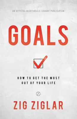 Objectifs : Comment tirer le meilleur parti de votre vie - Goals: How to Get the Most Out of Your Life