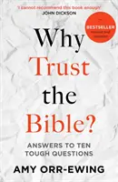 Pourquoi faire confiance à la Bible ? (révisé et mis à jour) : Réponses à dix questions difficiles - Why Trust the Bible? (Revised and Updated): Answers to Ten Tough Questions