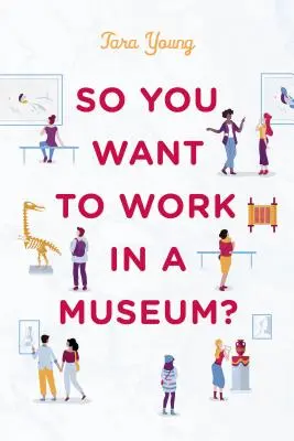 Vous voulez travailler dans un musée ? - So You Want to Work in a Museum?