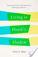 Vivre dans l'ombre de la mort : Expériences familiales des soins terminaux et de la perte irremplaçable - Living in Death's Shadow: Family Experiences of Terminal Care and Irreplaceable Loss