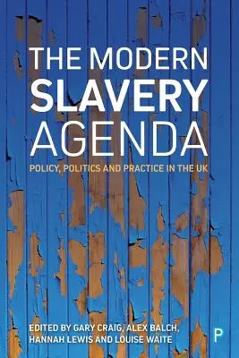 L'agenda de l'esclavage moderne : Politique, politique et pratique - The Modern Slavery Agenda: Policy, Politics and Practice