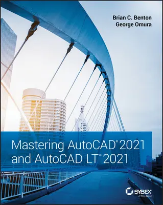 Maîtriser AutoCAD 2021 et AutoCAD LT 2021 - Mastering AutoCAD 2021 and AutoCAD LT 2021