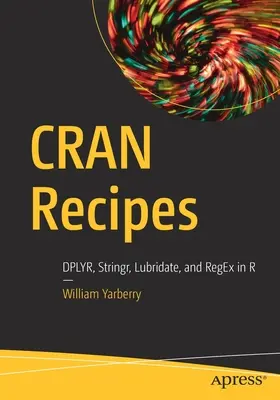 Recettes Cran : Dplyr, Stringr, Lubridate et Regex en R - Cran Recipes: Dplyr, Stringr, Lubridate, and Regex in R