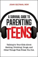 Un guide de survie pour les parents d'adolescents : Parler à vos enfants des sextos, de l'alcool, des drogues et d'autres choses qui vous font peur - A Survival Guide to Parenting Teens: Talking to Your Kids about Sexting, Drinking, Drugs, and Other Things That Freak You Out