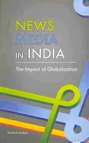 Les médias d'information en Inde : L'impact de la mondialisation - News Media in India: The Impact of Globalization